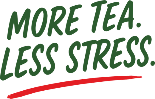 More tea. Less stress.